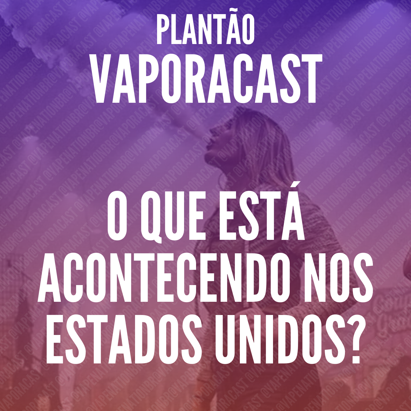 Plantão Vaporacast 01 – O que está acontecendo nos EUA?
