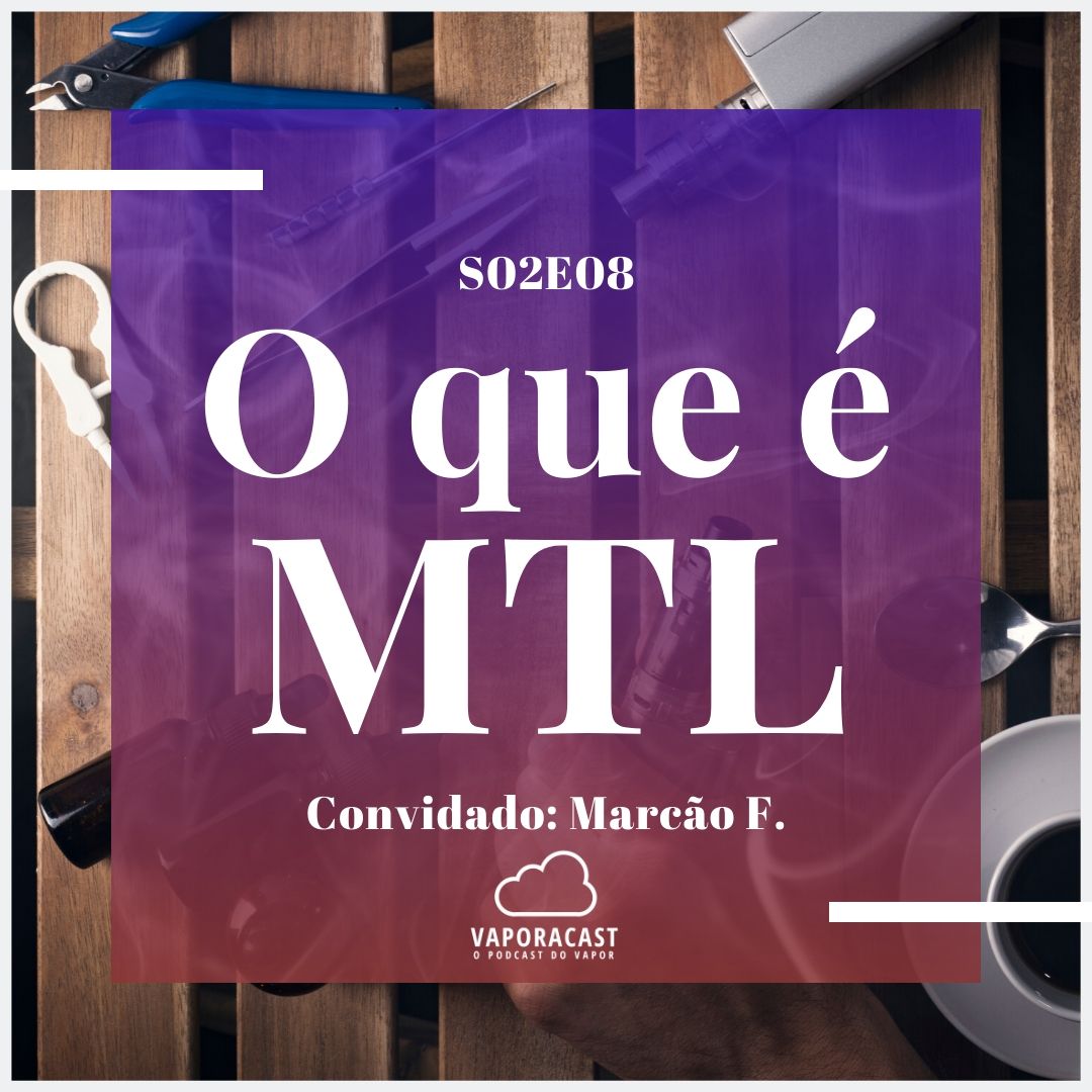 S02E08 – O que é MTL?