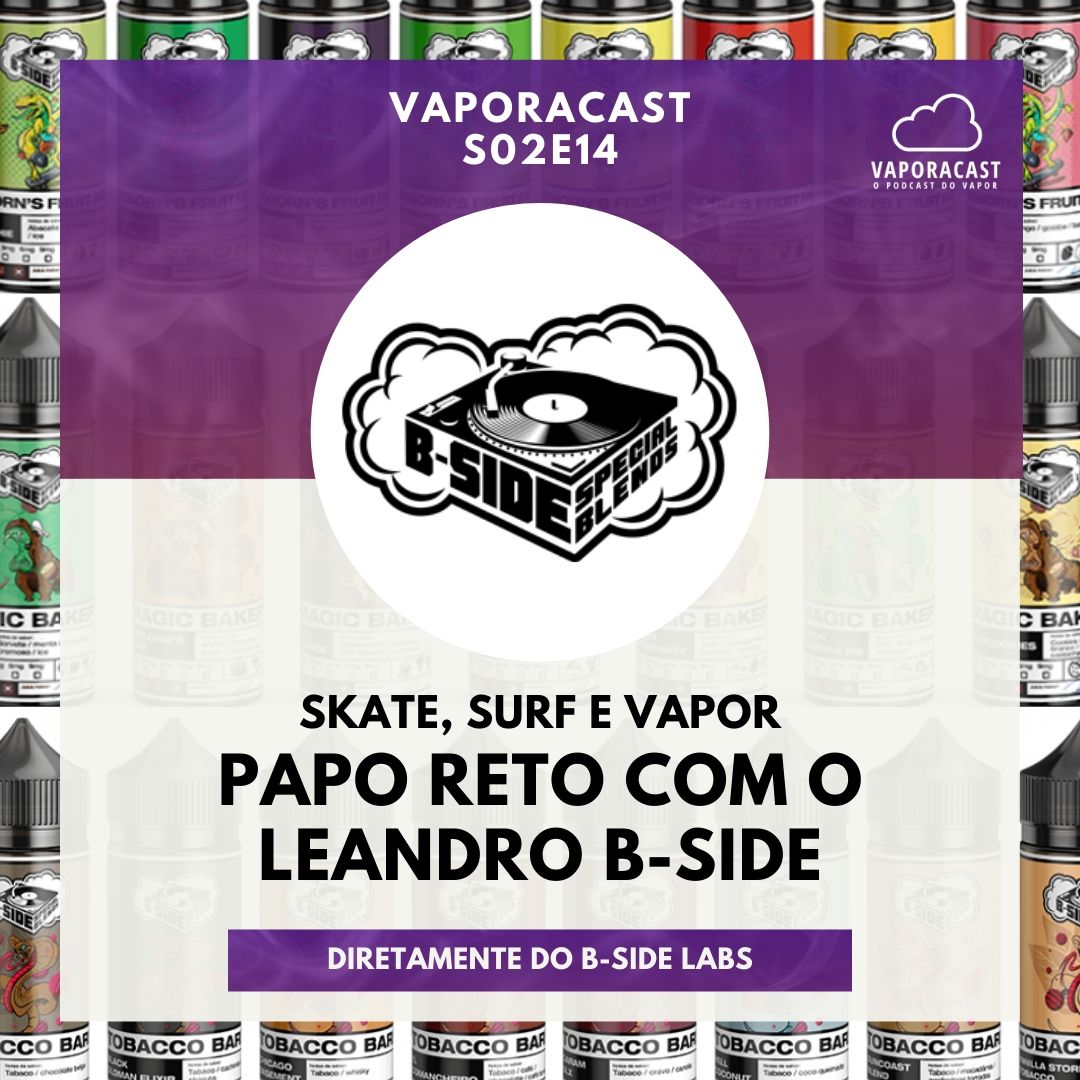 S02E14 – Skate, surf e Vapor: Papo Reto com o Leandro B-Side