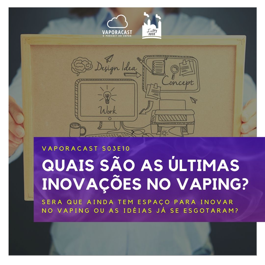 S03E10 – E as inovações no vaping?