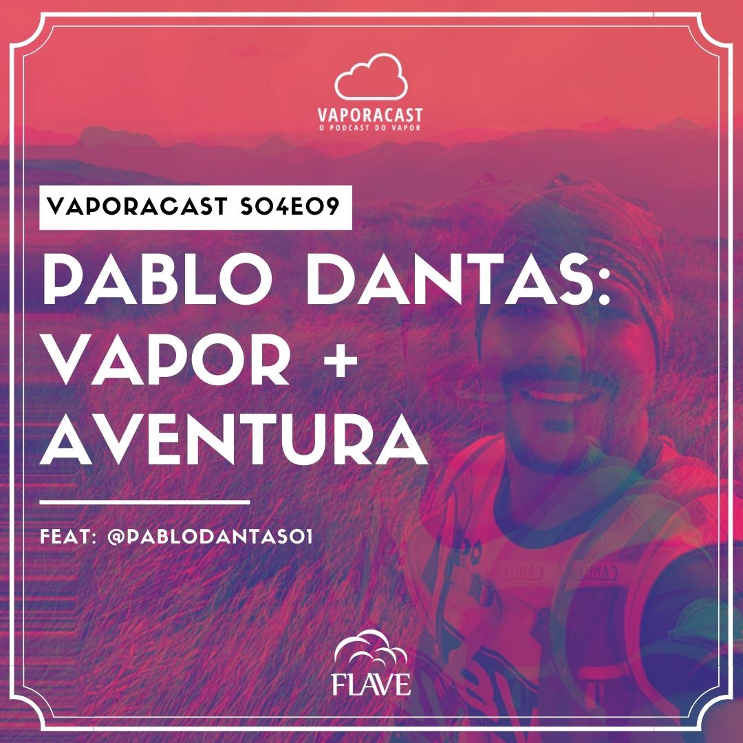 S04E09 – Pablo Dantas: Vapor + Aventura