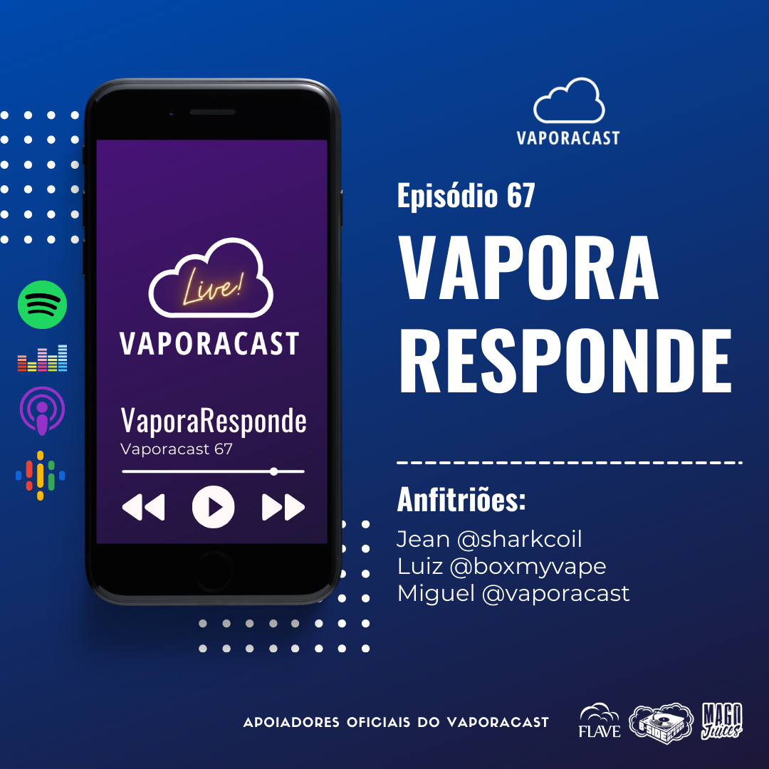 Vaporacast 67 – VaporaResponde