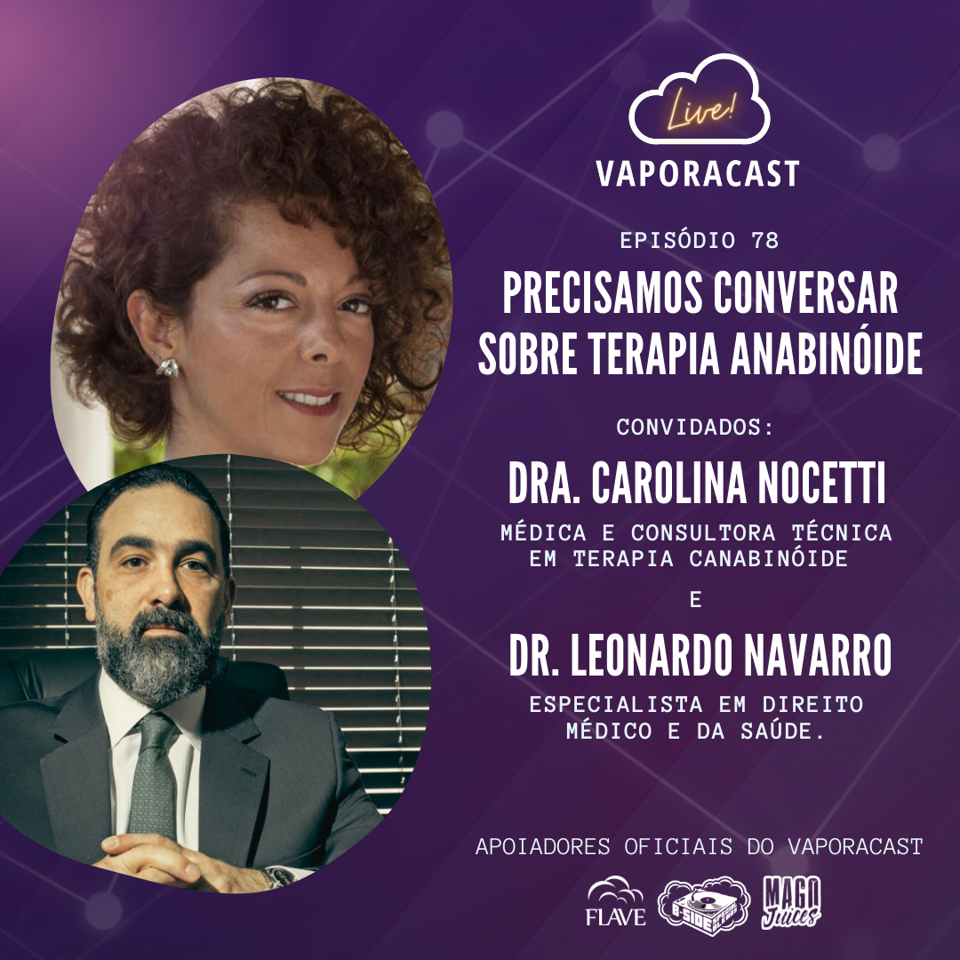 Vaporacast 78: Vamos falar sobre terapia canabinóide. Com Dra. Carolina Nocetti e Dr. Leonardo Sobral Navarro