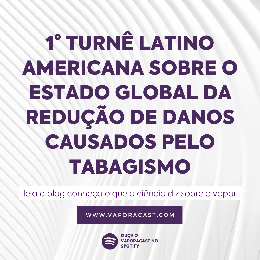 1ª Turnê Latino-Americana sobre o Estado Global da Redução de Danos Causados pelo Tabagismo