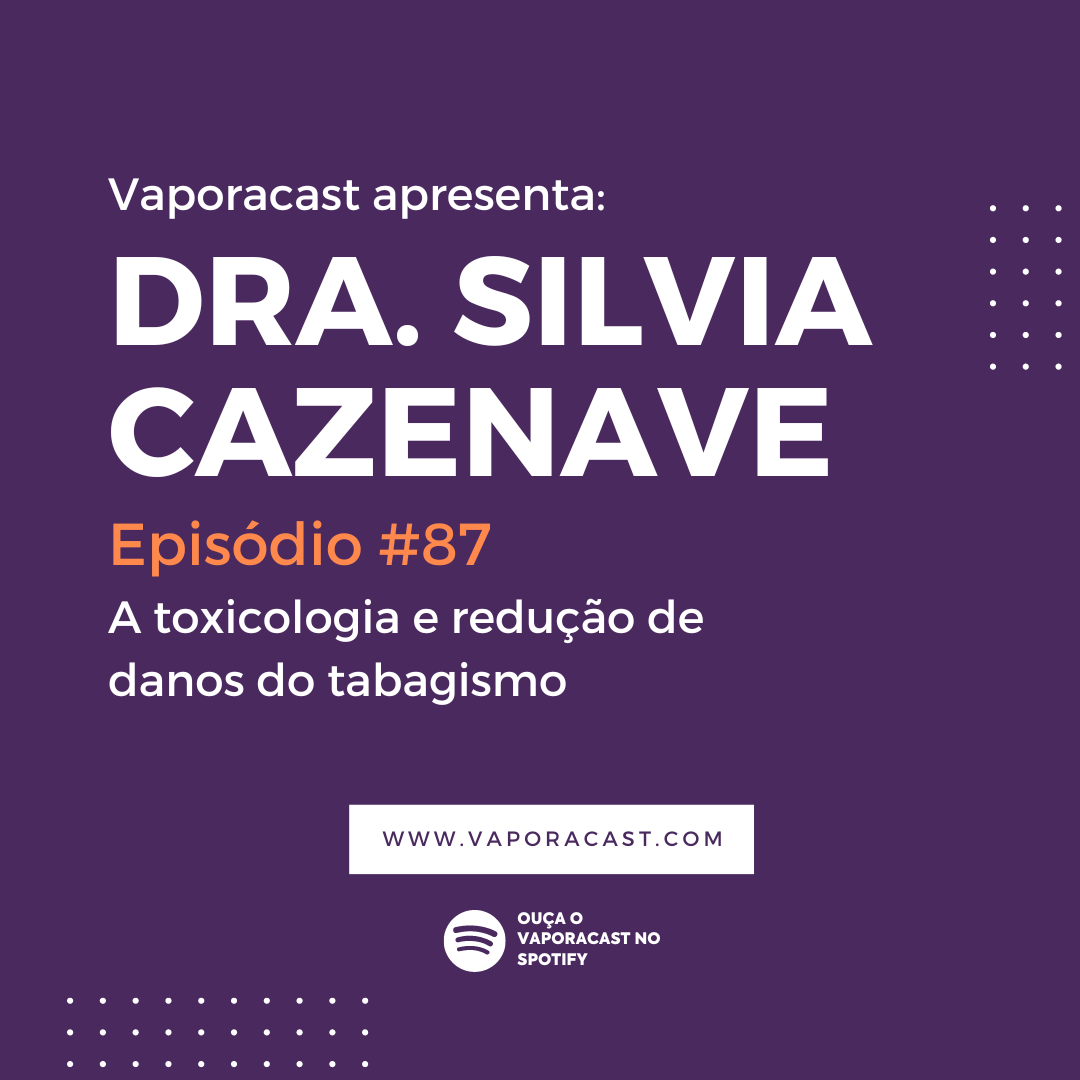 Vaporacast #87 – Dra. Silvia Cazenave – toxicologia e a redução de danos do tabagismo