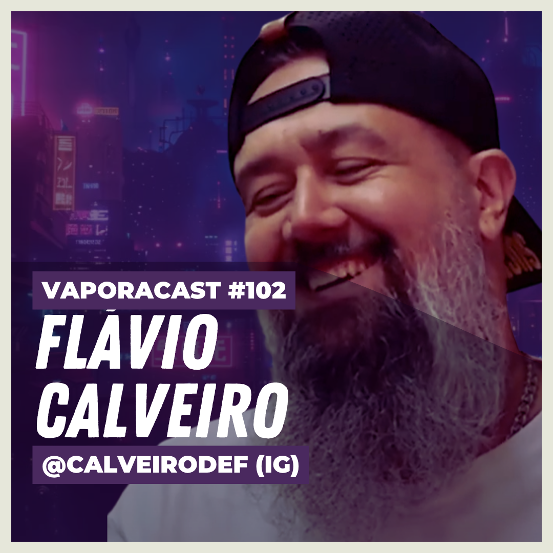Vaporacast #102 – A Importância da Regulamentação para a Comunidade Vaper Brasileira, com Flávio Calveiro